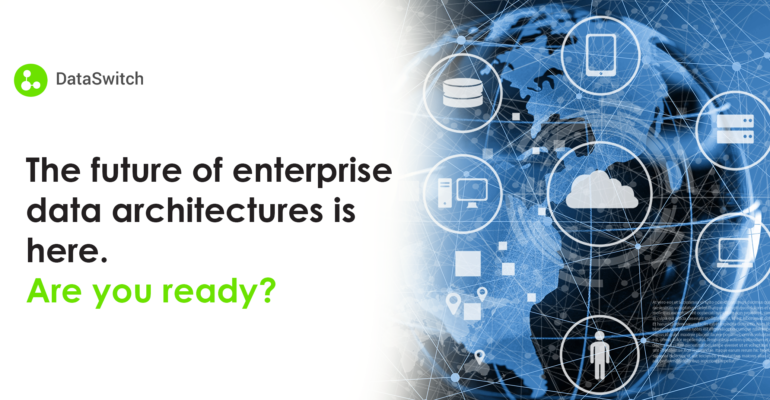 The Future Of Enterprise Data Architectures Is Here. Are You Ready ...